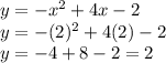 y=-x^2+4x-2\\y=-(2)^2+4(2)-2\\y=-4+8-2=2