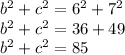 b^{2} +c^{2} =6^{2} +7^{2} \\ b^{2} +c^{2} =36+49\\ b^{2} +c^{2} =85
