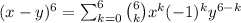 (x-y)^6=\sum_{k=0}^{6}\binom{6}{k}x^k(-1)^{k}y^{6-k}