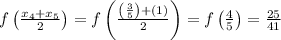 f\left(\frac{x_{4}+x_{5}}{2}\right)=f\left(\frac{\left(\frac{3}{5}\right)+\left(1\right)}{2}\right)=f\left(\frac{4}{5}\right)=\frac{25}{41}