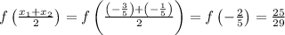 f\left(\frac{x_{1}+x_{2}}{2}\right)=f\left(\frac{\left(- \frac{3}{5}\right)+\left(- \frac{1}{5}\right)}{2}\right)=f\left(- \frac{2}{5}\right)=\frac{25}{29}
