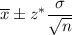 \overline{x}\pm z^*\dfrac{\sigma}{\sqrt{n}}