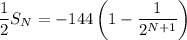 \displaystyle\frac12S_N=-144\left(1-\frac1{2^{N+1}}\right)