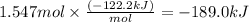 1.547 mol \times \frac{(-122.2 kJ)}{mol} = -189.0 kJ