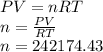 PV=nRT\\n = \frac{PV}{RT}\\n= 242174.43