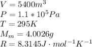 V =5400m^3 \\P = 1.1*10^5Pa\\T = 295K \\M_m =4.0026g\\R = 8.3145J\cdot mol^{-1}K^{-1}\\