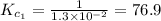 K_{c_1}=\frac{1}{1.3\times 10^{-2}}=76.9