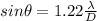 sin\theta = 1.22\frac{\lambda}{D}