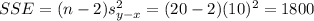 SSE=(n-2)s_{y-x}^{2}=(20-2)(10)^{2}=1800