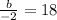 \frac{b}{-2} =18