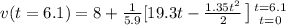 v(t=6.1) = 8 + \frac{1}{5.9}[ 19.3t - \frac{1.35t^2}{2}\left ] {{t=6.1} \atop {t=0}} \right.