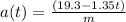 a(t) = \frac{(19.3 - 1.35t)}{m}