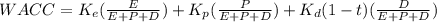 WACC = K_e(\frac{E}{E+P+D}) + K_p(\frac{P}{E+P+D}) + K_d(1-t)(\frac{D}{E+P+D})