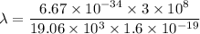 \lambda=\dfrac{6.67\times 10^{-34}\times 3\times 10^8}{19.06 \times 10^3\times 1.6\times 10^{-19}}