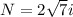 N=2 \sqrt{7} i
