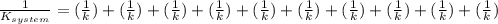 \frac{1}{K_{system}} = (\frac{1}{k})+(\frac{1}{k})+(\frac{1}{k})+(\frac{1}{k})+(\frac{1}{k})+(\frac{1}{k})+(\frac{1}{k})+(\frac{1}{k})+(\frac{1}{k})+(\frac{1}{k})
