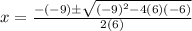 x=\frac{-(-9)\±\sqrt{(-9)^2-4(6)(-6)}}{2(6)}