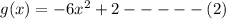 g(x) =-6x^2 + 2-----(2)