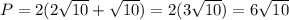 P=2(2\sqrt{10}+\sqrt{10})=2(3\sqrt{10})=6\sqrt{10}