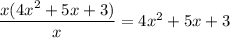 \dfrac{x(4x^2+5x+3)}{x} = 4x^2+5x+3