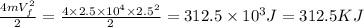 \frac {4mV_f^{2}}{2}=\frac {4\times 2.5\times 10^{4}\times 2.5^{2}}{2}=312.5\times 10^{3} J=312.5 KJ