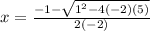 x = \frac{-1 - \sqrt{1^{2} - 4 (- 2)(5) } }{2(- 2)}