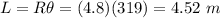 L=R\theta=(4.8)(319)=4.52\ m