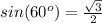 sin(60^o)=\frac{\sqrt{3}}{2}