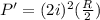 P' = (2i)^2(\frac{R}{2})