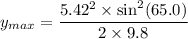 y_{max}=\dfrac{5.42^2\times\sin^2(65.0)}{2\times9.8}