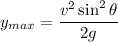 y_{max}=\dfrac{v^2\sin^2\theta}{2g}
