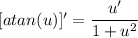 [atan(u)]'=\displaystyle \frac{u'}{1+u^2}