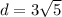 d=3\sqrt{5}