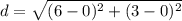 d=\sqrt{(6-0)^2+(3-0)^2}