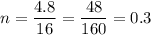 n=\dfrac{4.8}{16}=\dfrac{48}{160}=0.3