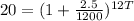 20=(1+\frac{2.5}{1200})^{12T}