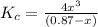 K_c=\frac{4x^3}{(0.87-x)}