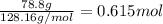 \frac{78.8g}{128.16g/mol} =0.615mol