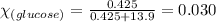 \chi_{(glucose)}=\frac{0.425}{0.425+13.9}=0.030