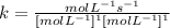 k=\frac{molL^{-1}s^{-1}}{[molL^{-1}]^1[molL^{-1}]^1}