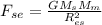 F_{se} = \frac{GM_{s}M_{m}}{R_{es}^{2}}