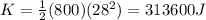 K = \frac{1}{2}(800)(28^2) =313600 J