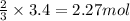 \frac{2}{3}\times 3.4=2.27mol