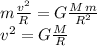 m\frac{v^2}{R}=G\frac{M\,m}{R^2}\\v^2=G\frac{M}{R}