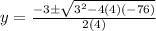 y=\frac{-3 \pm \sqrt{3^2-4(4)(-76)}}{2(4)}