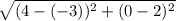 \sqrt{(4-(-3))^{2}+(0-2)^{2}}