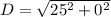 D=\sqrt{25^2+0^2}