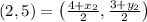 (2,5)=\left(\frac{4+x_{2}}{2}, \frac{3+y_{2}}{2}\right)