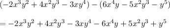 (-2x^3y^2+4x^2y^3-3xy^4)-(6x^4y-5x^2y^3 -y^5)\\\\=-2x^3y^2+4x^2y^3-3xy^4-6x^4y+5x^2y^3 +y^5