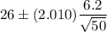26\pm (2.010)\dfrac{6.2}{\sqrt{50}}